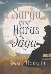Image of Surga yang harus ku jaga : sekalipun surga itu indah, tanpa ibu aku tidak akan kesana
