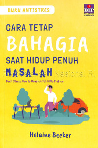 Image of Buku antistres : cara tetap bahagia saat hidup penuh masalah