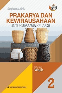 Image of Prakarya dan Kewirausahaan Untuk SMA/MA Kelas XI